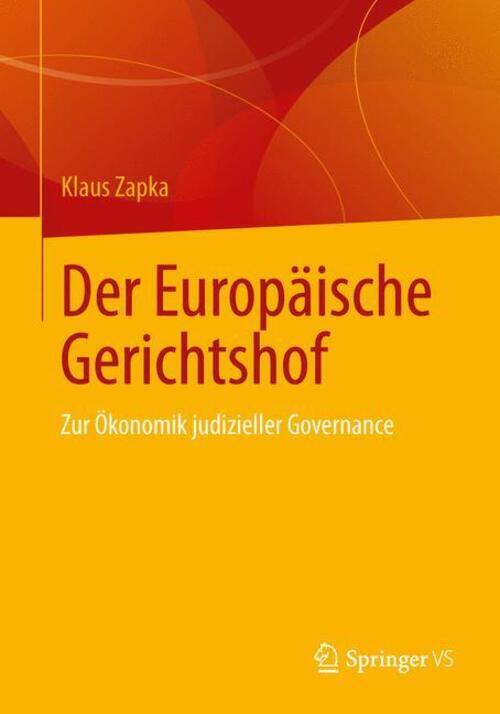 Thumbnail - Der Europäische Gerichtshof | Zur Ökonomik Judizieller Governance |