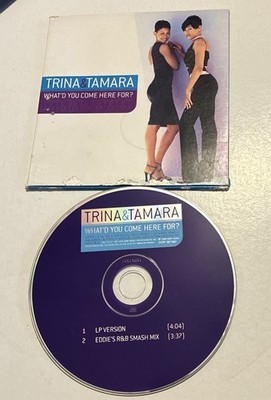 TRINA & TAMARA CD Single ''What'd You Come Here For'' 1999 Sony CD Single