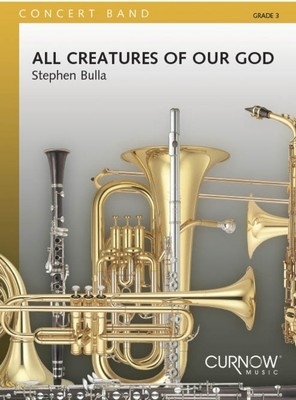 All Creatures of our God | Stephen Bulla | Concert Band | Partitur + Stimmen