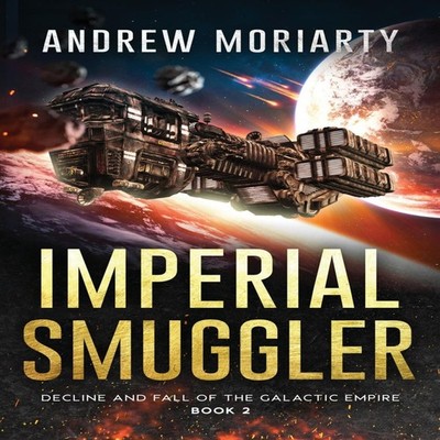 Imperial Smuggler Decline and Fall of the Galactic Empire Book 2