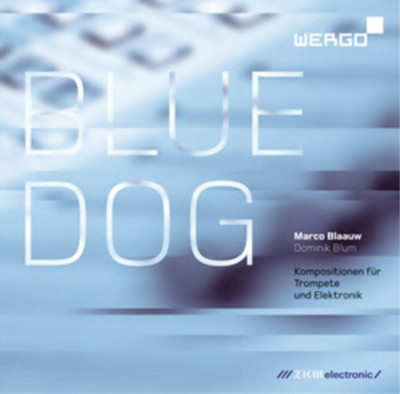 Marco Blaauw Blue Dog: Kompositionen Fur Trompete Und Elektronik (CD) Album