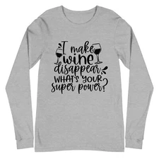I Make Wine Disappear Super Power Unisex Long Sleeve Tee