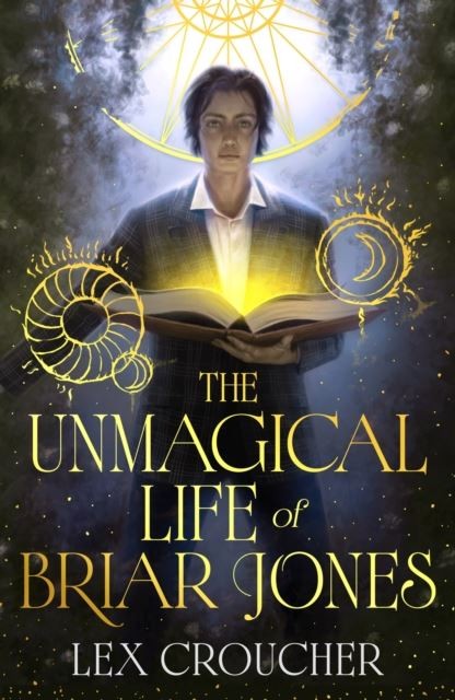 The Unmagical Life of Briar Jones by Lex Croucher Hardback