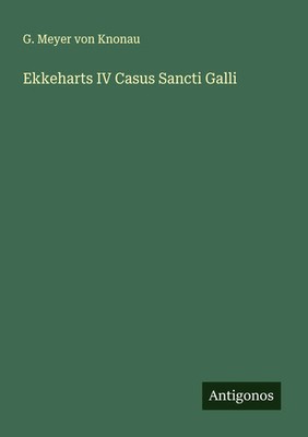 G. Meyer von Knonau | Ekkeharts IV Casus Sancti Galli | Taschenbuch | Deutsch