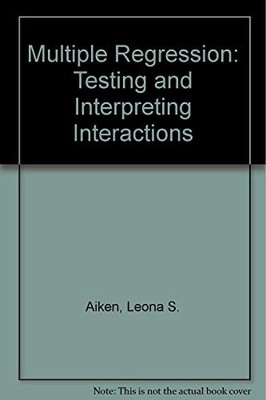 Multiple Regression: Testing and Interpreting Interactions