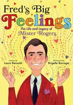 Fred's Big Feelings: The Life and Legacy of Mister Rogers, Renauld, Laura, Book