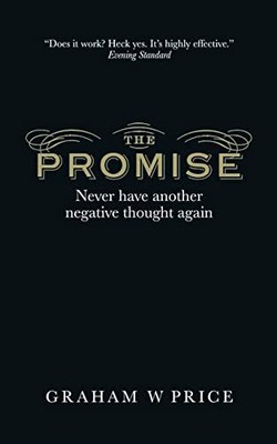 The Promise: Never Have Another Negative Thought Aga by Price, Graham 0273784366
