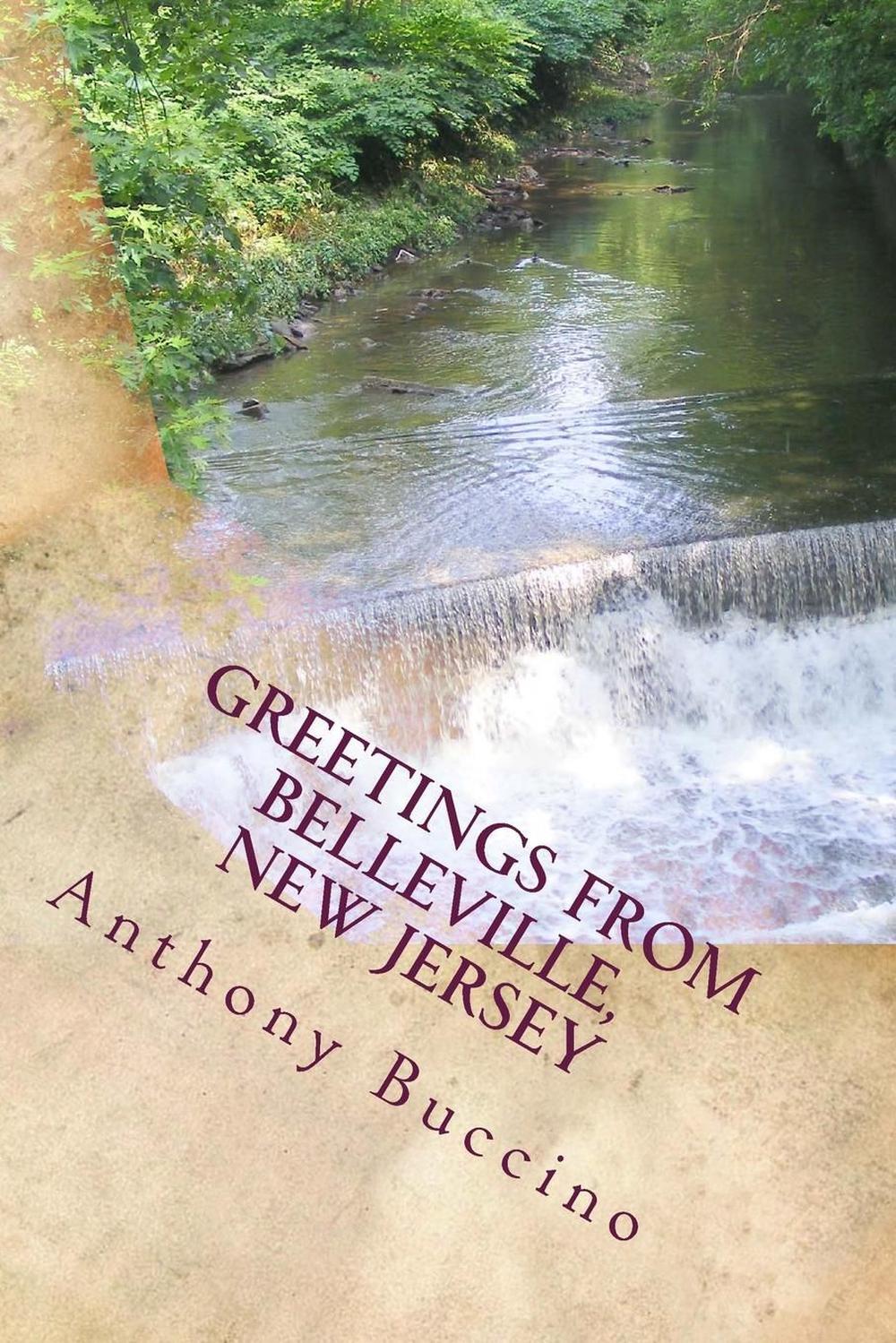 Greetings from Belleville, New Jersey: Collected writings by Anthony Buccino (En