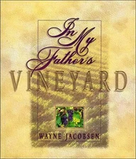 In My Father's Vineyard, Wayne Jacobson *Brand New* Hardcover