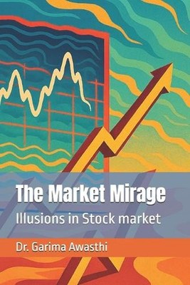 Market Mirage: Illusions in Stock market by Garima Awasthi Paperback Book