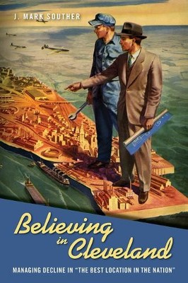 J. Mark Souther Believing in Cleveland (Paperback)