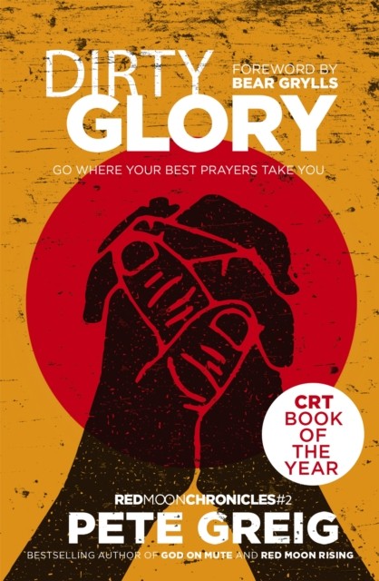Dirty Glory: Go Where Your Best Prayers Take You (Red by Pete Greig (PB 2018) - Image 3
