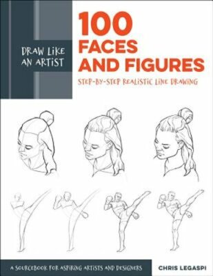 Draw Like an Artist: 100 Faces and Figures: Step-By-Step Realistic Line Drawing