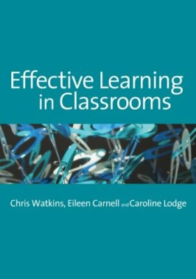 Effective Learning in Classrooms,Chris Watkins,Eileen Carnell,Caroline Lodge
