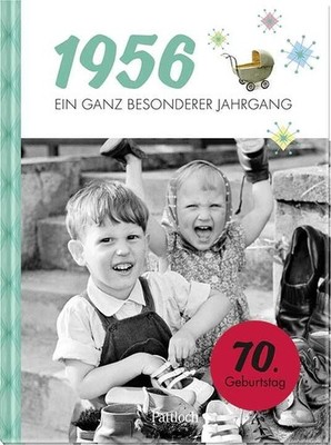 1956   Ein ganz besonderer Jahrgang Jahrgangsbuch zum 70. Geburtstag