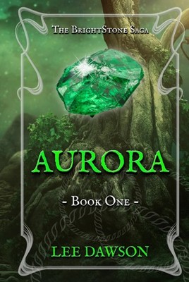 Aurora: Book One of The BrightStone Saga,Dawson, Lee Lee Dawson,