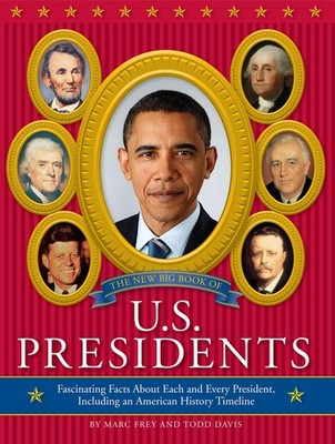 The New Big Book of U.S. Presidents: Fascinating Facts about Each and Every ...