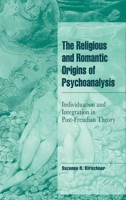 The Religious and Romantic Origins of Psychoanalysis - 9780521444019