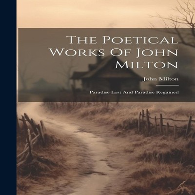 The Poetical Works Of John Milton Paradise Lost And Paradise Rega