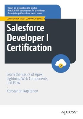 SALESFORCE DEVELOPER I CERTIFICATION: LEARN THE BASICS OF A... Konstantin Kapita