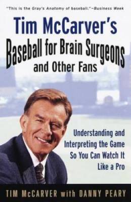 Tim McCarvers Baseball for Brain Surgeons and Other Fans: Understan - VERY GOOD