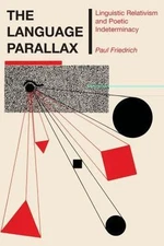 The Language Parallax: Linguistic Relativ- paperback, 0292746512, Paul Friedrich