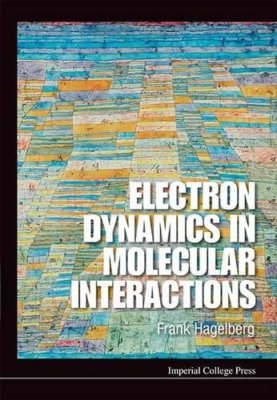 ELECTRON DYNAMICS IN MOLECULAR INTERACTIONS: PRINCIPLES AND APPLICATIONS, HAGELB
