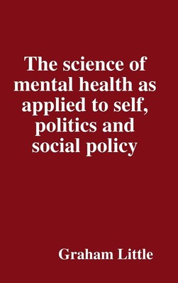 Graham Little | The science of mental health as applied to self, politics and...