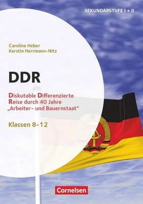 Themenhefte Sekundarstufe - Geschichte - Klasse 5-12 DDR - Diskutable Differe...