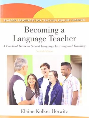 Becoming a Language Teacher: A Practical Guide to Second Language Learning and T