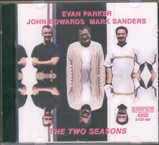 Evan Parker / John Edwards / Mark Sanders - the Two Seasons Two Seasons double