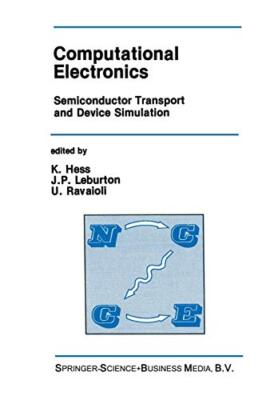 Computational Electronics : Semiconductor Transport and Device Simulation      
