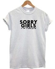 Sorry Girls I'm Taken T Shirt Funny Boyfriend Gift Present Novelty Valentines 