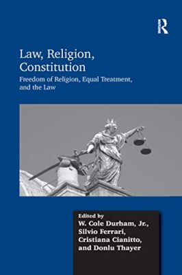 Law, Religion, Constitution: Freedom of Religion, Equal Treatment, and the ...