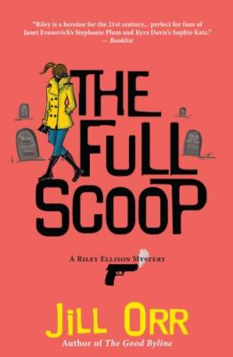 The Full Scoop: A Riley Ellison Mystery by Orr, Jill