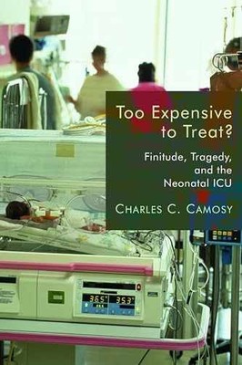 Too Expensive to Treat?: Finitude, - Paperback, by Camosy Charles C. - Very Good
