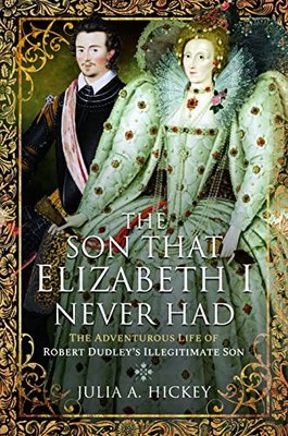 Julia A Hickey - Son that Elizabeth I Never Had   The Adventurous Life - H245z