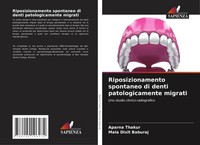 Aparna Thakur (U. A.) | Riposizionamento Spontaneo Di Denti Patologicamente...