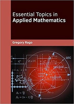 Essential Topics in Applied Mathematics HARDCOVER - 2022 by Gregory Rago