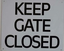 Keep GATE Door Closed Sign -Sign White, Rust Free,10x12, with Symbol -ref0420