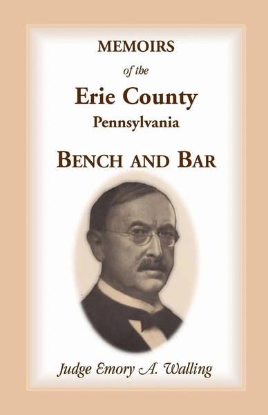Emory A. Walling | Memoirs Of The Erie County, Pennsylvania Bench And Bar | Buch-image