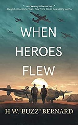 When Heroes Flew Paperback H. W. ''Buzz'' Bernard