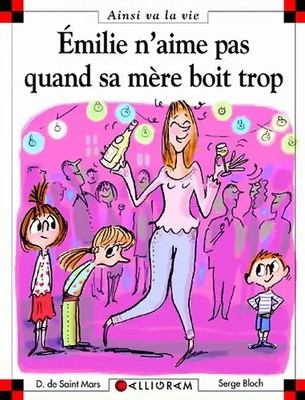 Emilie n'aime pas quand sa mère boit trop - Saint Mars, Dominique de