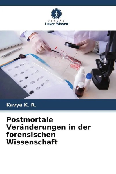 Kavya K. R. (U. A.) | Postmortale VeräNderungen In Der Forensischen Wissenschaft-image