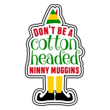 The Elf Cotton Headed Ninny Muggins #2 Sticker Waterproof Vinyl Decal Die-Cut