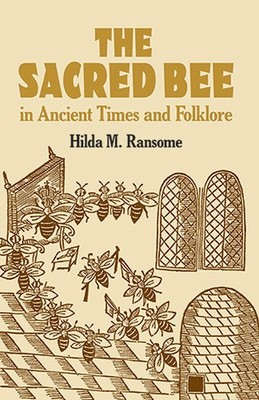 The Sacred Bee in Ancient Times and Folklore (Dover Books on Anthropology and Fo