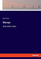 Maruja | Bret Harte | And Other Tales | Taschenbuch | Englisch | 2023