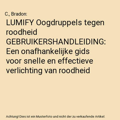 LUMIFY Oogdruppels tegen roodheid GEBRUIKERSHANDLEIDING: Een onafhankelijke gids