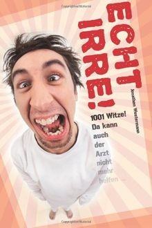 Echt irre!: 1001 Witze! Da kann auch der Arzt nicht... | Buch | Zustand sehr gut