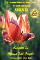 Rebecca Hall-Gruyter | Bloom Where You Are Planted And Shine! | Taschenbuch